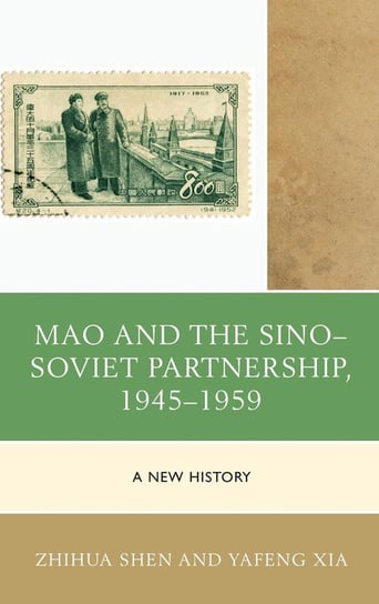 Mao and the Sino-Soviet Partnership, 1945-1959 Shen Zhihua