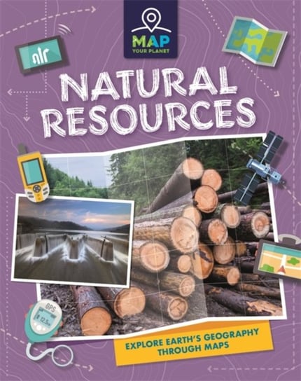 Map Your Planet: Natural Resources Annabel Savery