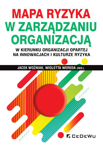 Mapa ryzyka w zarządzaniu organizacją Woźniak Jacek, Wereda Wioletta