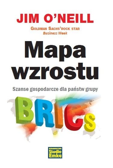 Mapa wzrostu. Szanse gospodarcze dla państw grupy BRICS O'Neill Jim