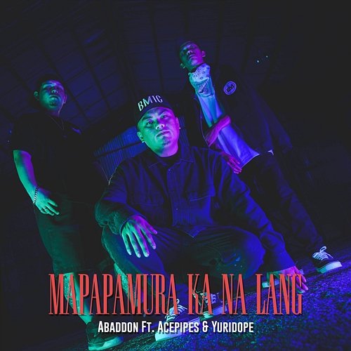 Mapapamura Ka Na Lang Abaddon feat. Acepipes & Yuridope