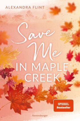 Maple-Creek-Reihe, Band 2: Save Me in Maple Creek (SPIEGEL Bestseller, die langersehnte Fortsetzung des Wattpad-Erfolgs "Meet Me in Maple Creek") Ravensburger Verlag