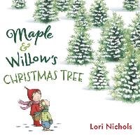 Maple & Willow's Christmas Tree Nichols Lori