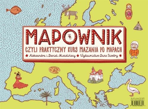 Mapownik czyli praktyczny kurs mazania po mapach Mizielińska Aleksandra, Mizieliński Daniel