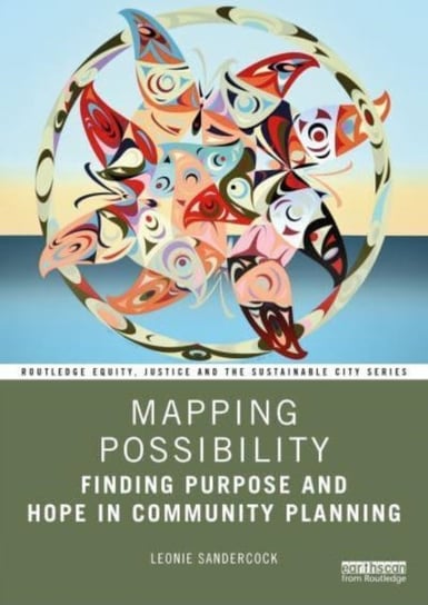 Mapping Possibility: Finding Purpose and Hope in Community Planning Taylor & Francis Ltd.