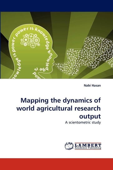 Mapping the Dynamics of World Agricultural Research Output Hasan Nabi