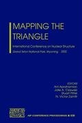 Mapping the Triangle: International Conference on Nuclear Structure, Grand Teton National Park, Wyoming, 22-25 May 2002 Aprahamian A., Cizewski J. A., Pittel S.