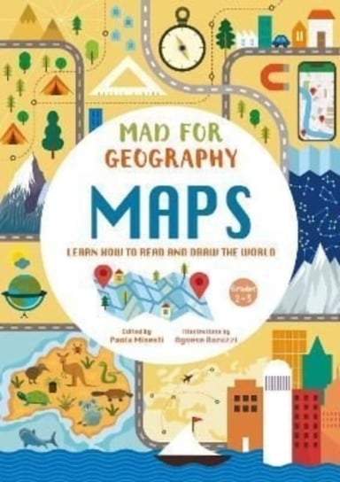 Maps. Learn How to Read and Draw the World Paola Misesti