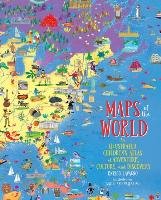 Maps of the World: An Illustrated Children's Atlas of Adventure, Culture, and Discovery Lavagno Enrico