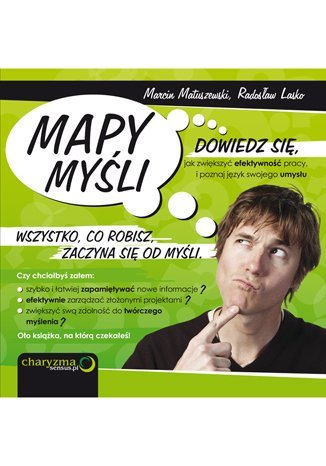Mapy Myśli. Dowiedz się, jak zwiększyć efektywność pracy, i poznaj język swojego umysłu Matuszewski Marcin, Lasko Radosław