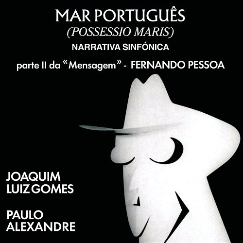 Mar Português (Possessio Maris) - Parte II Da "Mensagem" De Fernando Pessoa Paulo Alexandre, Joaquim Luiz Gomes