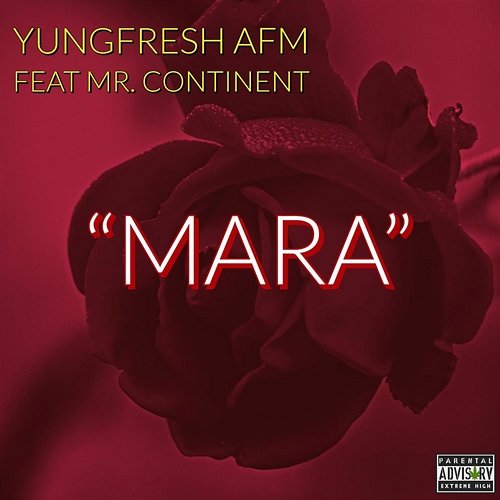 Mara YungFresh AFM feat. Mr. Continent
