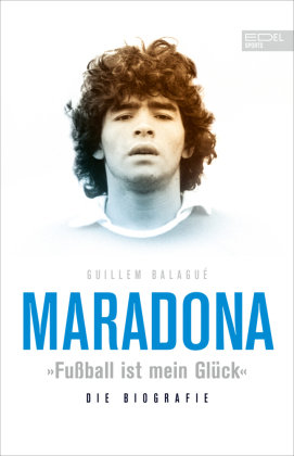 Maradona "Fußball ist mein Glück" Edel Sports - ein Verlag der Edel Verlagsgruppe