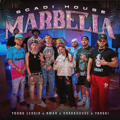 MARBELLA Amar, SCADI HOUSE, CrackHouse, Young Leosia