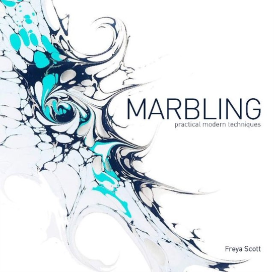 Marbling: Practical Modern Techniques Freya Scott