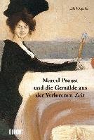 Marcel Proust und die Gemälde aus der Verlorenen Zeit Karpeles Eric, Proust Marcel