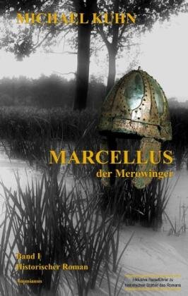 Marcellus - Der Merowinger. Band 1 Kuhn Michael