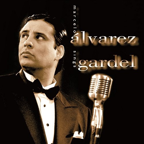 Marcelo Alvarez sings Gardel Marcelo Alvarez