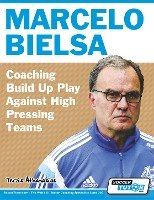 Marcelo Bielsa - Coaching Build Up Play Against High Pressing Teams Athanasios Terzis