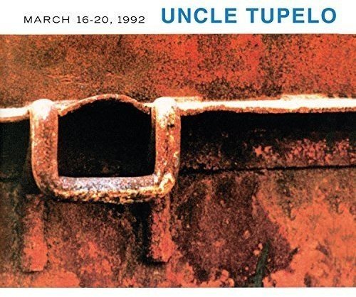 March 16-20, 1992 Uncle Tupelo