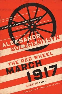 March 1917: The Red Wheel, Node III, Book 1 Solzhenitsyn Aleksandr