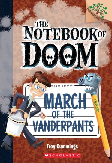 March of the Vanderpants: A Branches Book (The Notebook of Doom #12) Cummings Troy
