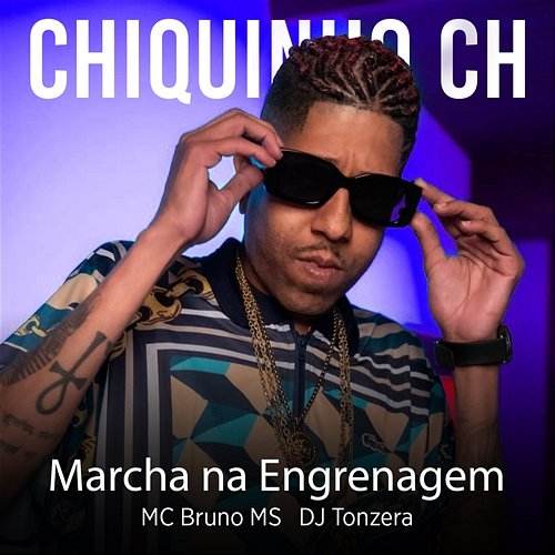 Marcha na Engrenagem MC Bruno MS, Chiquinho CH, & Dj Tonzera