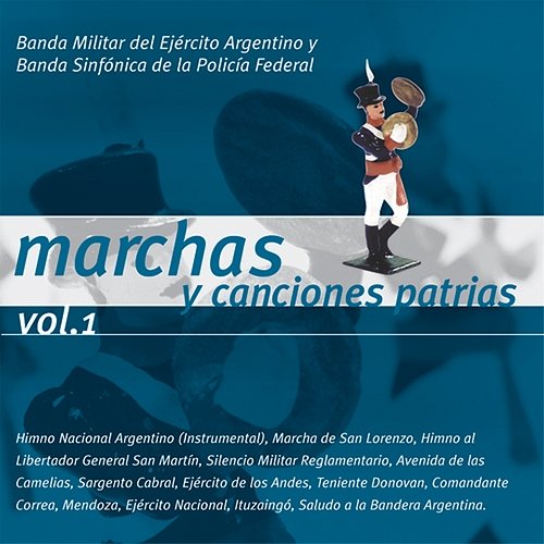 Marchas Y Canciones Patrias Vol 1 Banda Militar Del Ejército Argentino, Banda Sinfonica De La Policia Federal