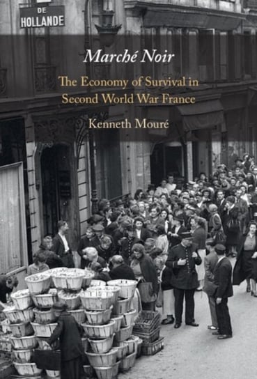 Marche Noir: The Economy of Survival in Second World War France Opracowanie zbiorowe