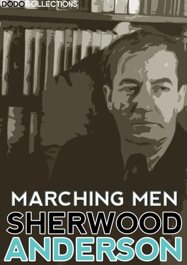 Marching Men Anderson Sherwood