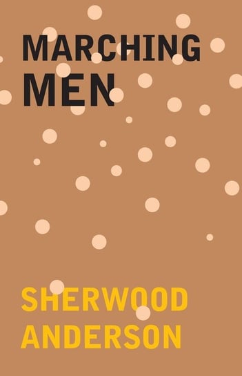 Marching Men Anderson Sherwood