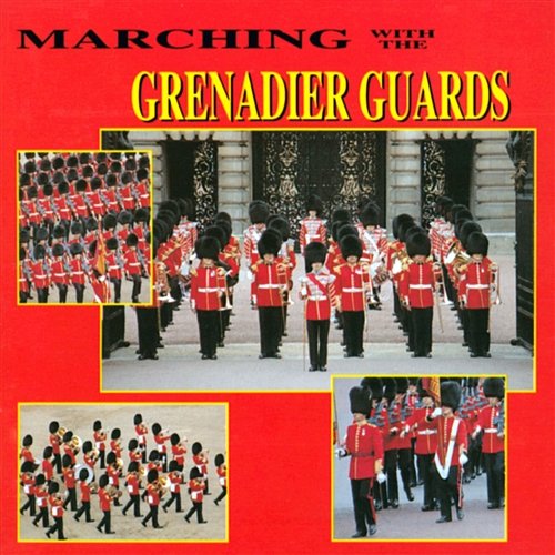 Marching With The Grenadier Guards The Band Of The Grenadier Guards