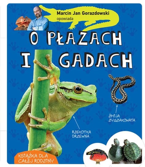 Marcin Gorazdowski opowiada o płazach i gadach świata Gorazdowski Marcin