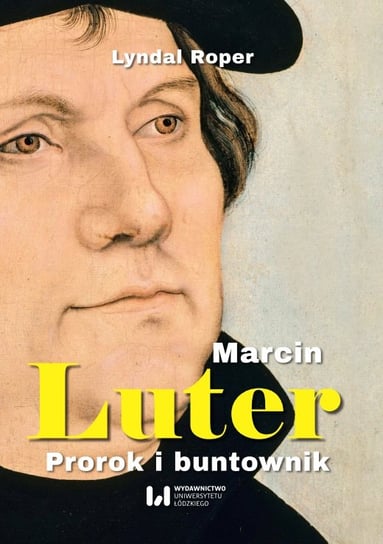 Marcin Luter. Prorok i buntownik Roper Lyndal