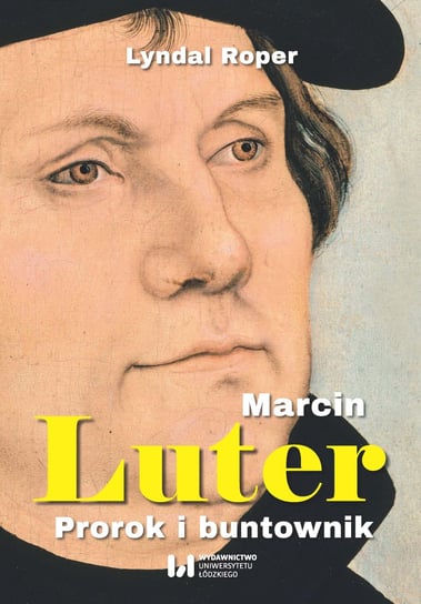 Marcin Luter. Prorok i buntownik Roper Lyndal