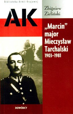 "Marcin" major Mieczysław Tarchalski 1903 - 1981 Zieliński Zbigniew