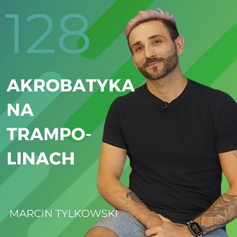 Marcin Tylkowski – akrobatyka na trampolinach - Recepta na ruch - podcast Chomiuk Tomasz