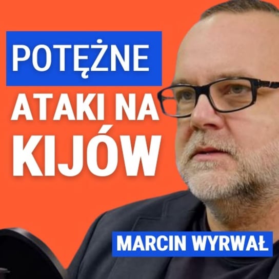 Marcin Wyrwał: Rosyjskie ataki i ukraiński odwet - Układ Otwarty - podcast Janke Igor