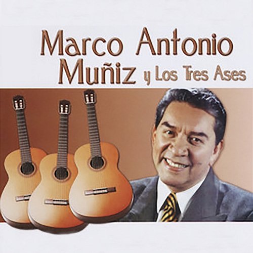 Marco Antonio Muñiz y Los Tres Ases Marco Antonio Muñiz, Los Tres Ases