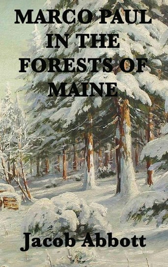 Marco Paul in the Forests of Maine Abbott Jacob