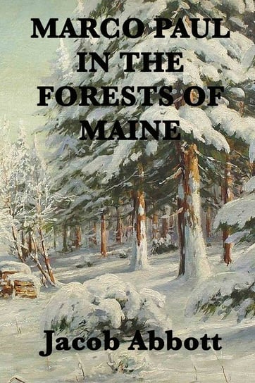 Marco Paul in the Forests of Maine Abbott Jacob