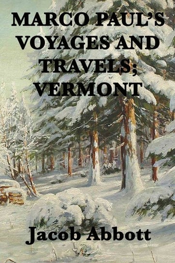 Marco Paul's Voyages and Travels; Vermont Abbott Jacob