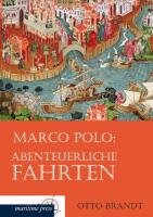 Marco Polo: Abenteuerliche Fahrten Brandt Otto H.