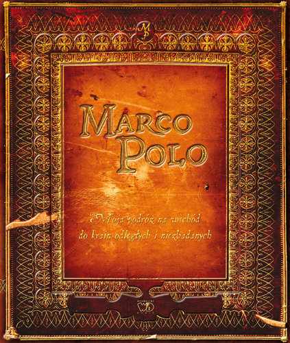 Marco polo. Moja podróż na wschód do krain odległych i niezbadanych Opracowanie zbiorowe