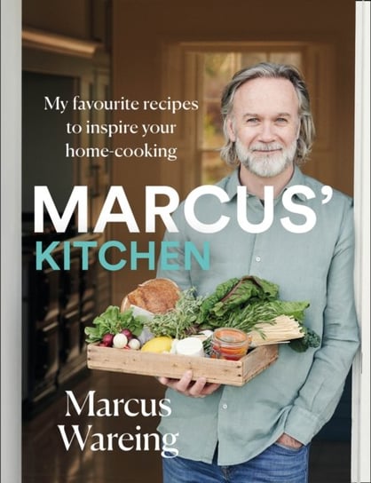 Marcus Kitchen: My Favourite Recipes to Inspire Your Home-Cooking Marcus Wareing