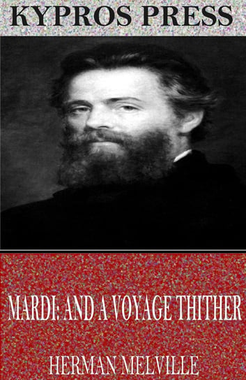 Mardi: and a Voyage Thither Melville Herman