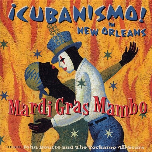 Mardi Gras Mambo - ¡Cubanismo! In New Orleans Featuring John Boutté And The Yockamo All-Stars Cubanismo