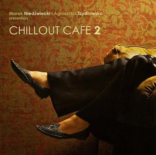 Marek Niedźwiecki i Agnieszka Szydłowska prezentują: Chillout Cafe. Volume 2 Various Artists