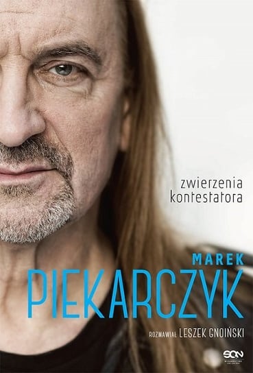 Marek Piekarczyk. Zwierzenia kontestatora Piekarczyk Marek, Gnoiński Leszek