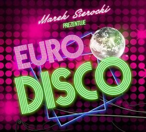 Marek Sierocki prezentuje: Euro Disco Various Artists